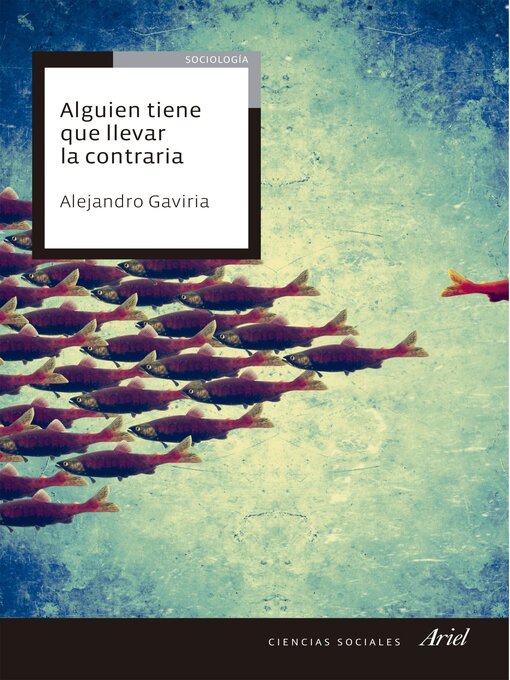 Title details for Alguien tiene que llevar la contraria by Alejandro Gaviria - Available